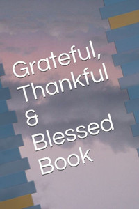 Grateful, Thankful & Blessed Book Grateful, Thankful & Blessed Book