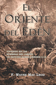 El Oriente del Edén: Viviendo En Las Sombras del Jardín: Un Estudio Sobre Génesis 4:16 (Spanish Edition)