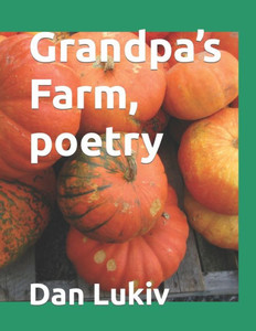 Grandpas Farm, poetry Grandpas Farm, poetry