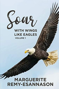 SOAR - WITH WINGS LIKE EAGLES: A Collection of Psalms, Poems & Spiritual Songs