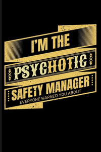 I'm The Psychotic Safety Manager Everyone Warned You About I'm The Psychotic Safety Manager Everyone Warned You About