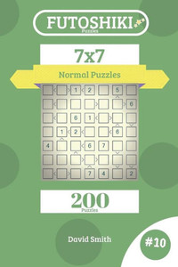 Futoshiki Puzzles - 200 Normal Puzzles 7x7 vol.10 Futoshiki Puzzles - 200 Normal Puzzles 7x7 vol.10