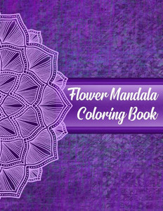 Flower Mandala Coloring Book: Mandala Coloring Books For Women. Flower Mandala Coloring Book.50 Story Paper Pages. 8.5 in x 11 in Cover.