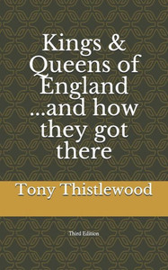 Kings & Queens of England...and how they got there Kings & Queens of England...and how they got there