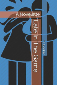 Late In The Game: A Novelette (TJ Hooker Novelette) Late In The Game: A Novelette (TJ Hooker Novelette)
