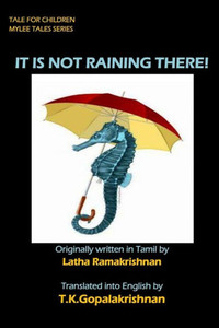 IT IS NOT RAINING THERE!: Tales for Children - Mylee Series IT IS NOT RAINING THERE!: Tales for Children - Mylee Series