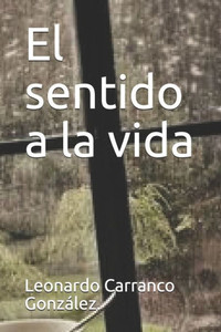 El sentido a la vida (Spanish Edition) El sentido a la vida (Spanish Edition)