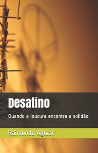 Desatino: Quando a loucura encontra a solidão (Portuguese Edition)