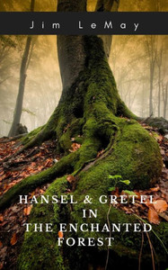 Hansel and Gretel in the Enchanted Forest Hansel and Gretel in the Enchanted Forest