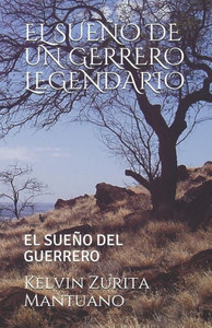 EL SUEÑO DE UN GERRERO LEGENDARIO: EL SUEÑO DEL GUERRERO (Spanish Edition)