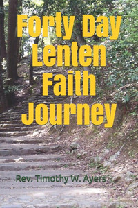 Forty Day Lenten Faith Journey Forty Day Lenten Faith Journey