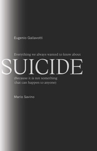 Everything We Always Wanted To Know About SUICIDE: (Because It Is Not Something That Can Happen To Anyone)