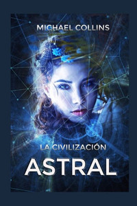 LA CIVILIZACIÓN ASTRAL (Spanish Edition)