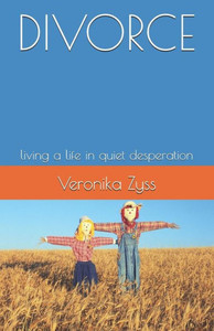 DIVORCE: living a life in quiet desperation DIVORCE: living a life in quiet desperation