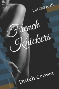 French Knickers: Dutch Crown French Knickers: Dutch Crown