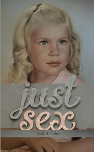 Just Sex: The Consequences of Just Sex Just Sex: The Consequences of Just Sex
