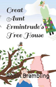 Great Aunt Ermintrude's Tree House (Great Aunt Ermintrude Series) Great Aunt Ermintrude's Tree House (Great Aunt Ermintrude Series)