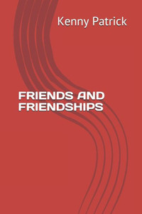 FRIENDS AND FRIENDSHIPS FRIENDS AND FRIENDSHIPS