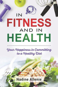 In Fitness and In Health: Your Happiness in Committing to a Healthy Diet