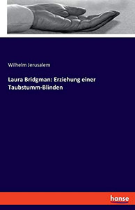 Laura Bridgman: Erziehung einer Taubstumm-Blinden (German Edition)