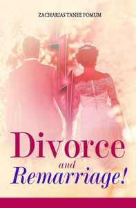Divorce And Remarriage! (God, Sex and You) Divorce And Remarriage! (God, Sex and You)