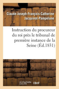 Instruction du procureur du roi près le tribunal de première instance de la Seine (Sciences Sociales) (French Edition)
