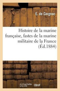 Histoire de la marine française, fastes de la marine militaire de la France (Sciences Sociales) (French Edition)