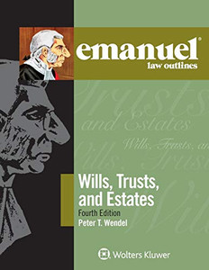 Wills, Trusts, and Estates (Emanuel Law Outlines) Wills, Trusts, and Estates (Emanuel Law Outlines)