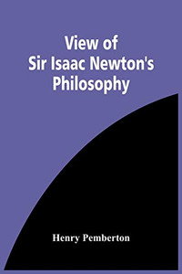 View Of Sir Isaac Newton'S Philosophy View Of Sir Isaac Newton'S Philosophy