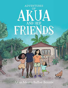 Adventures of Akua and Her Friends Adventures of Akua and Her Friends