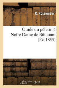 Guide du pélerin à Notre-Dame de Bittanam (French Edition) Guide du pélerin à Notre-Dame de Bittanam (French Edition)