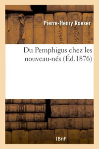 Du Pemphigus chez les nouveau-nés (French Edition) Du Pemphigus chez les nouveau-nés (French Edition)