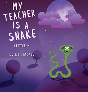My Teacher is a Snake The Letter M My Teacher is a Snake The Letter M