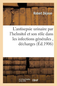 L'antisepsie urinaire par l'helmitol et son rôle dans les infections générales (Sciences) (French Edition)