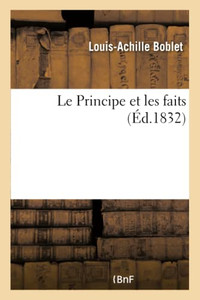 Le Principe et les faits (French Edition)