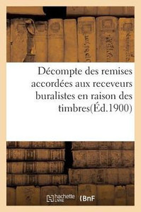 Décompte des remises accordées aux receveurs buralistes en raison des timbres (Sciences Sociales) (French Edition)