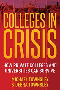 Colleges in Crisis: How Private Colleges and Universities Can Survive?