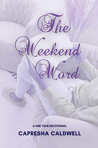 The Weekend Word: A One Year Devotional The Weekend Word: A One Year Devotional