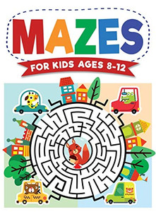 Mazes For Kids Ages 8-12: Maze Activity Book 8-10, 9-12, 10-12 year olds Workbook for Children with Games, Puzzles, and Problem-Solving (Maze Learning Activity Book for Kids) - Hardcover Mazes For Kids Ages 8-12: Maze Activity Book 8-10, 9-12, 10-12 year olds Workbook for Children with Games, Puzzles, and Problem-Solving (Maze Learning Activity Book for Kids) - Hardcover