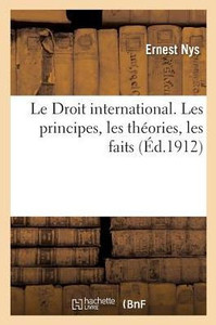 Le Droit international. Les principes, les théories, les faits (French Edition)