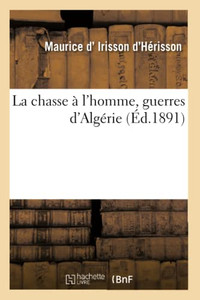 La chasse à l'homme, guerres d'Algérie (French Edition) La chasse à l'homme, guerres d'Algérie (French Edition)