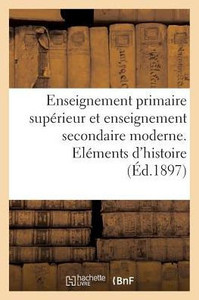 Enseignement primaire supérieur et enseignement secondaire moderne. Eléments d'histoire naturelle (Sciences Sociales) (French Edition) Enseignement primaire supérieur et enseignement secondaire moderne. Eléments d'histoire naturelle (Sciences Sociales) (French Edition)