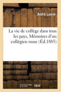 La vie de collège dans tous les pays. Mémoires d'un collégien russe (French Edition)