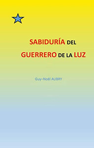 Sabiduría del Guerrero de La Luz (Spanish Edition)