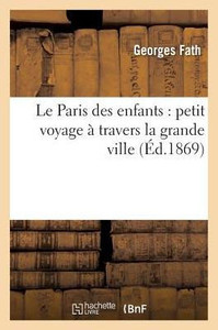 Le Paris des enfants: petit voyage à travers la grande ville (Histoire) (French Edition)