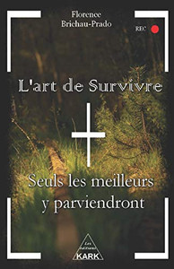 L'art de Survivre: Seuls les meilleurs y parviendront (French Edition) L'art de Survivre: Seuls les meilleurs y parviendront (French Edition)