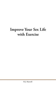 Improve Your Sex Life with Exercise Improve Your Sex Life with Exercise