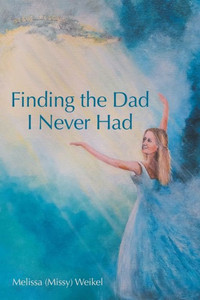 Finding the Dad I Never Had Finding the Dad I Never Had