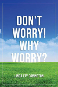 Don'T Worry! Why Worry? Don'T Worry! Why Worry?