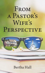 From a Pastor's Wife's Perspective From a Pastor's Wife's Perspective